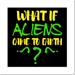 what if aliens came to earth Posters and Art